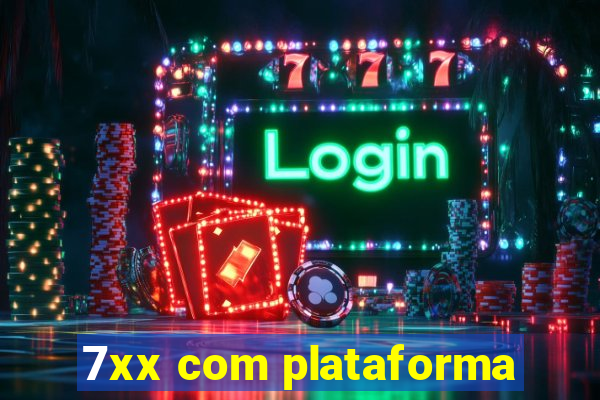 7xx com plataforma